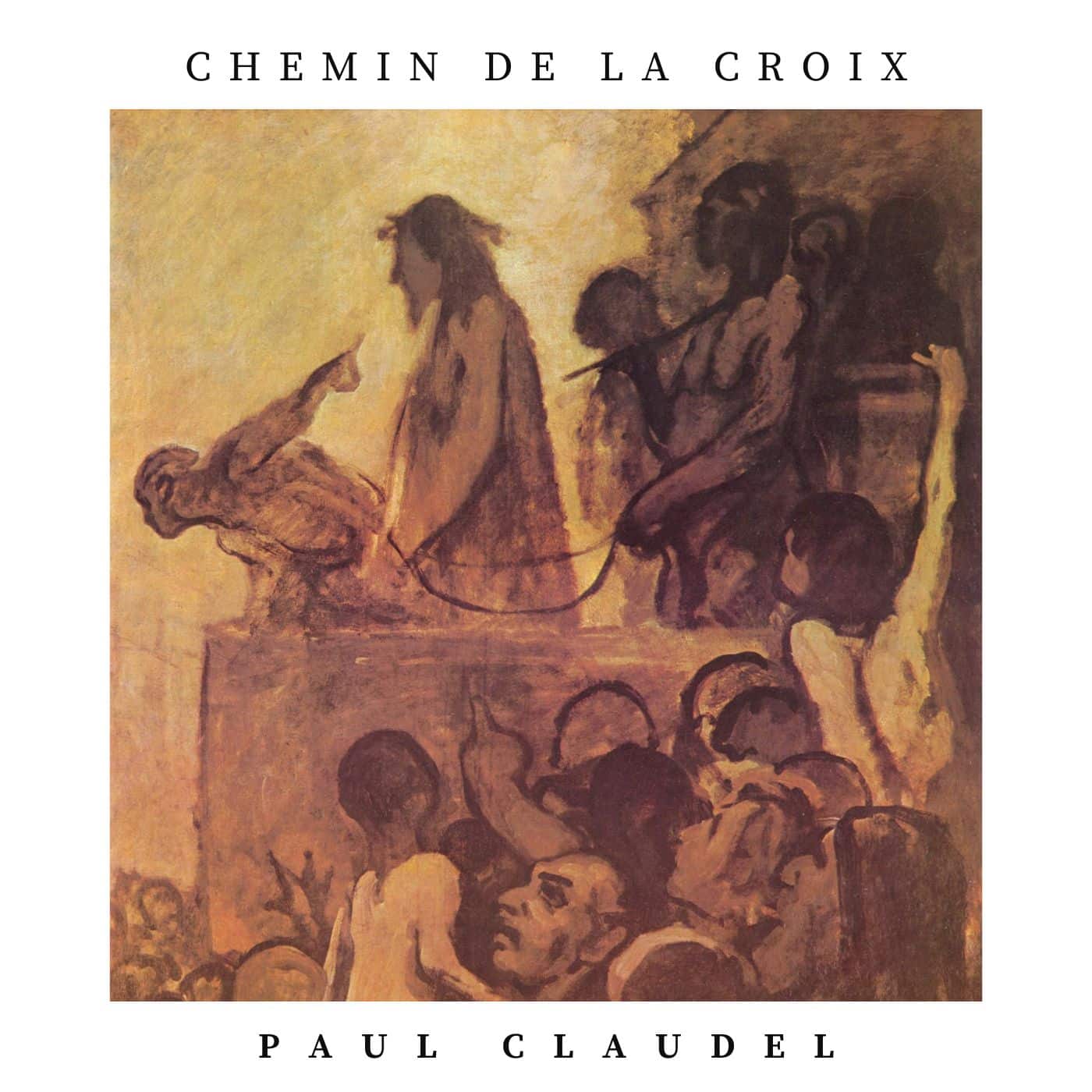 Chemin de la croix, Paul Claudel