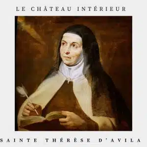 le château intérieur sainte Thérèse d'Avila