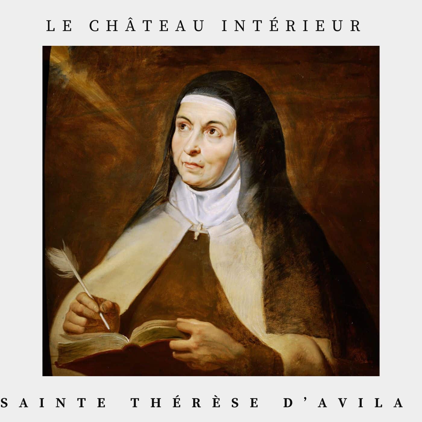 le château intérieur sainte Thérèse d'Avila