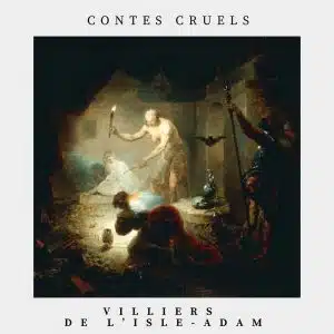 Contes cruels - Villiers de l'Isle-Adam