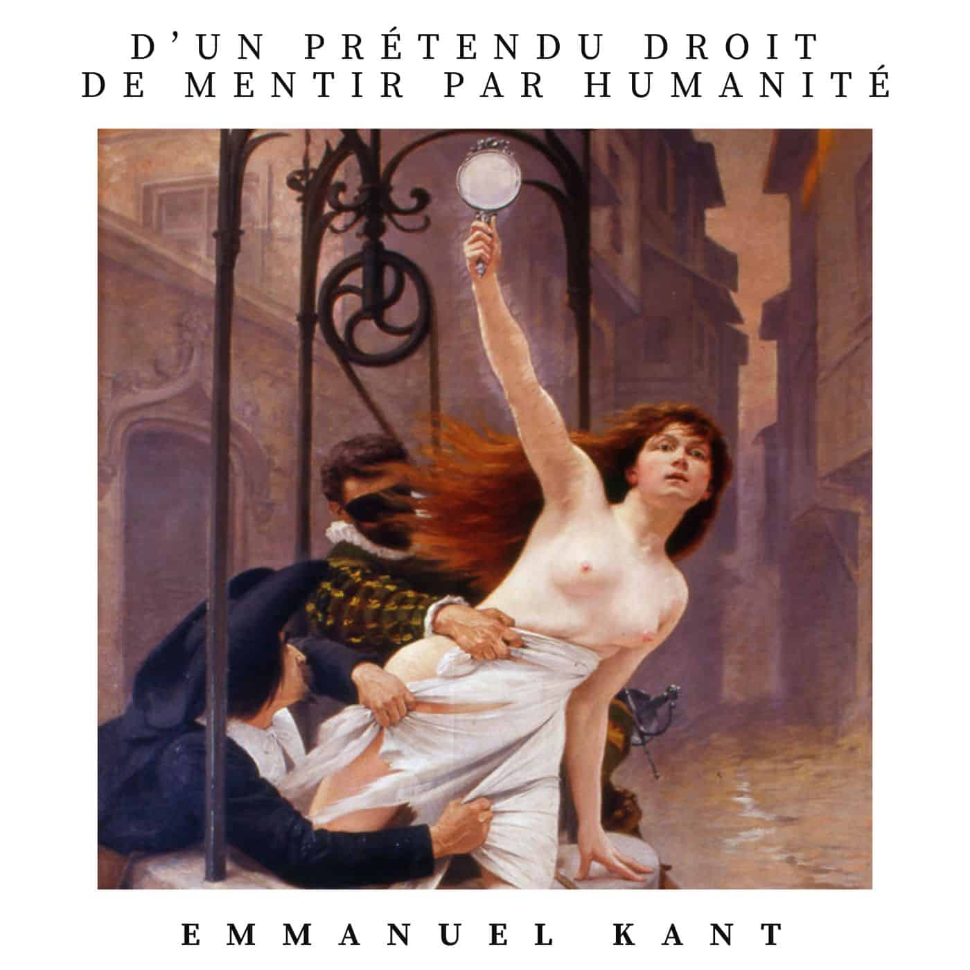 D’un prétendu droit de mentir par humanité emmanuel kant