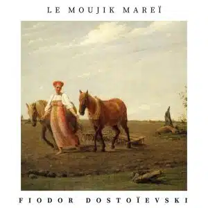 Le Moujik Mareï Dostoïevski