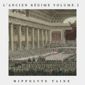 ancien régime volume 2 - Hippolyte Taine