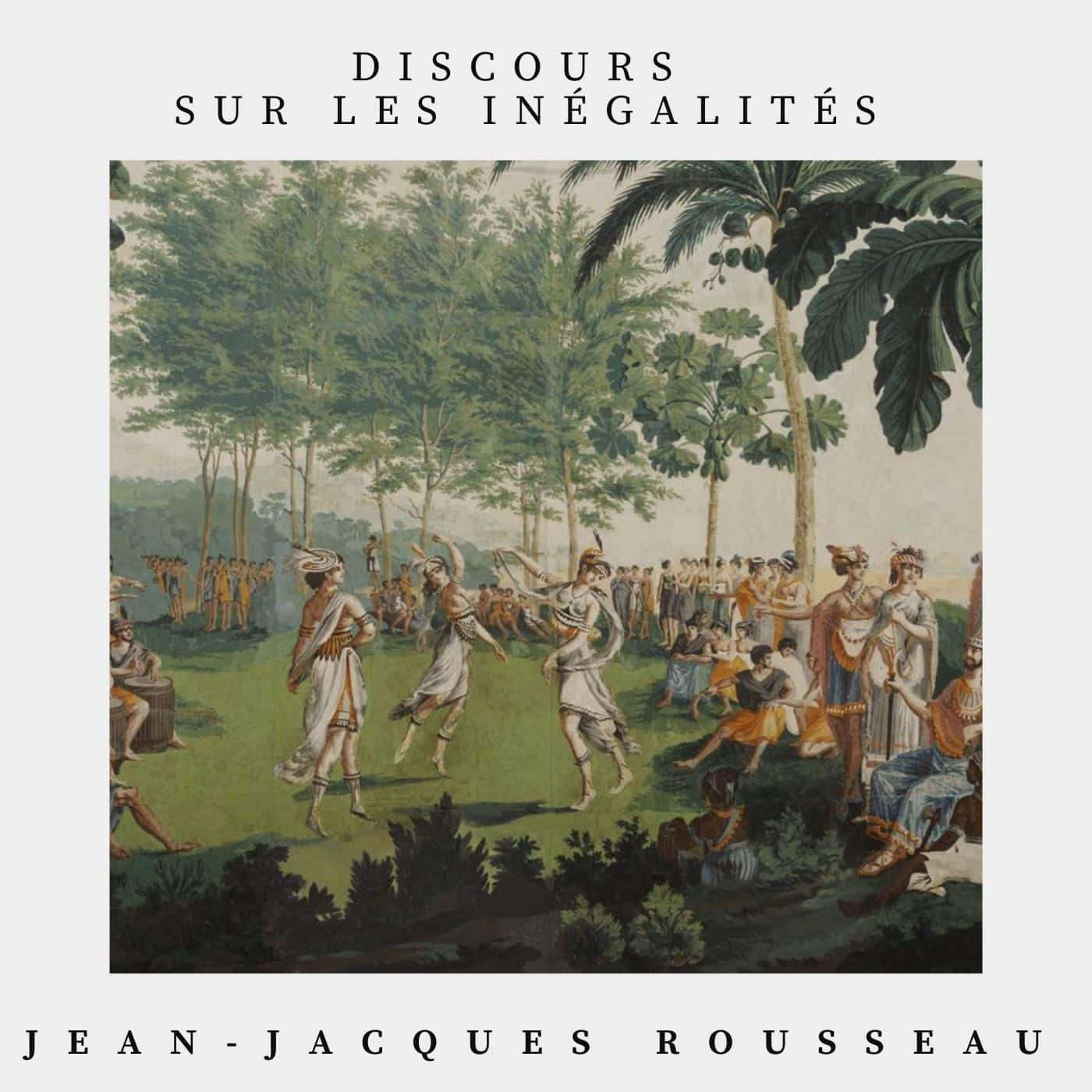 Discours sur l'origine et les fondements de l'inégalité parmi les hommes - Rousseau