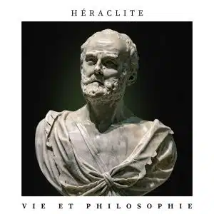 héraclite vie et philosophie