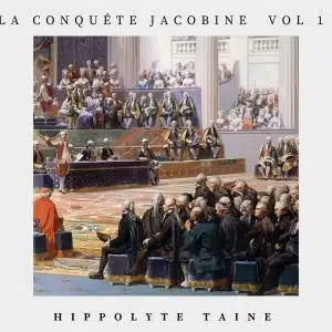 la conquête jacobine volume 1 - Hippolyte Taine