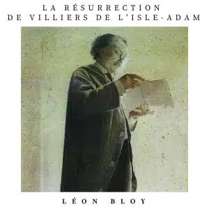 la résurrection de villiers de l'isle adam leon bloy