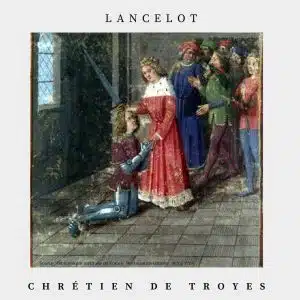 Lancelot ou le chevalier à la charrette - Chrétien de Troyes