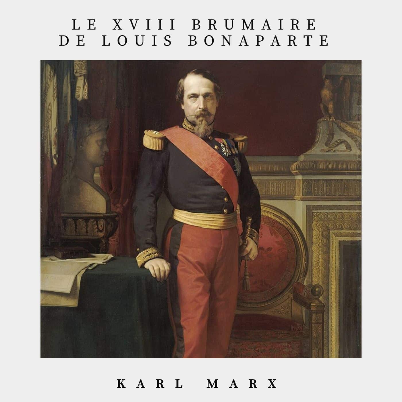 le xviii brumaire de louis bonaparte karl marx