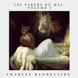 les fleurs du mal volume 5 - Charles Baudelaire