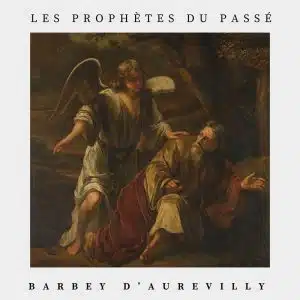 les prophètes du passé - barbey d'aurevilly