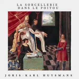 sorcellerie dans le Poitou - joris-karl Huysmans