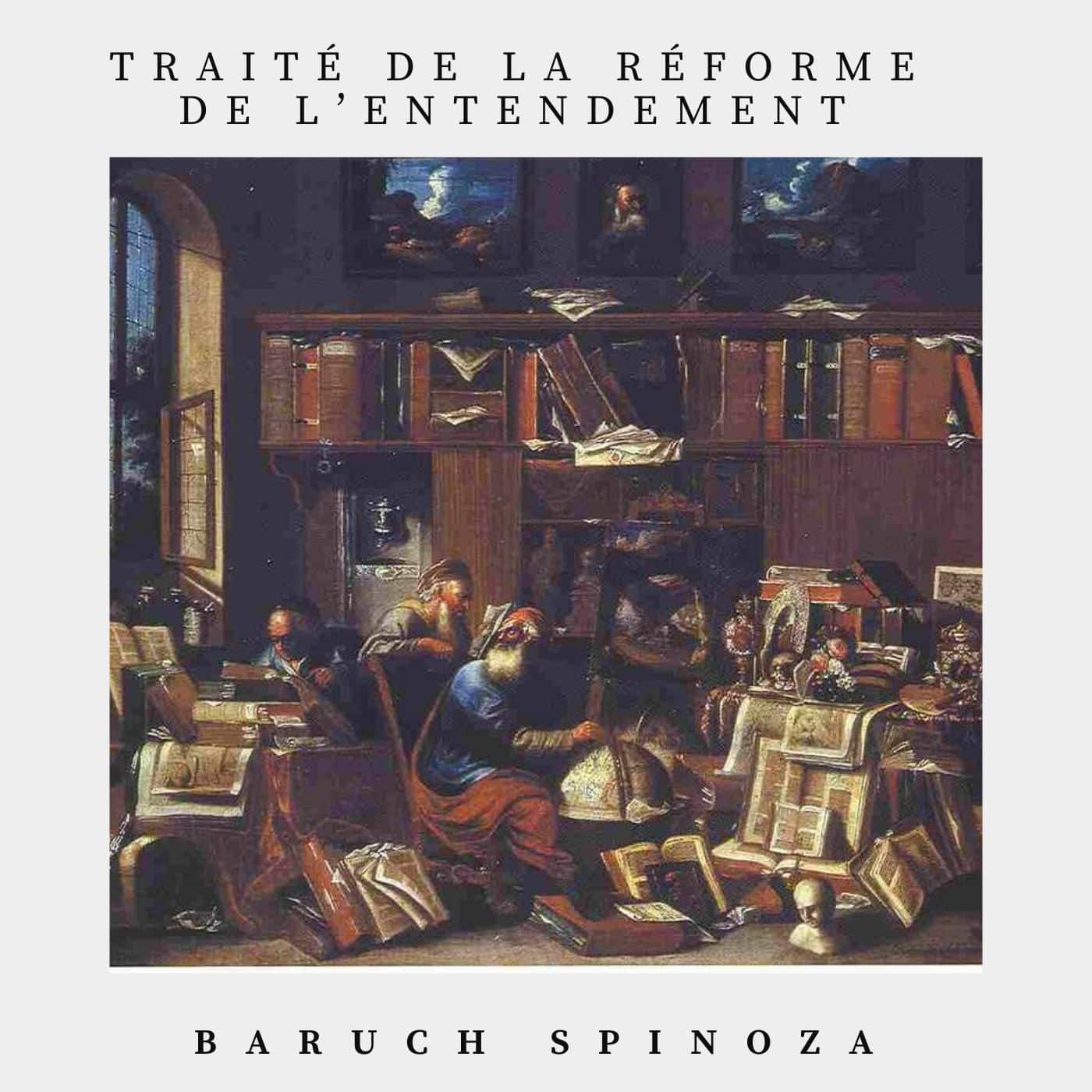 traité de la réforme de l'entendement - Baruch Spinoza