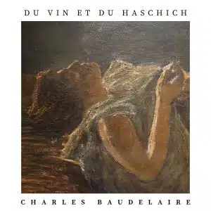 Du vin et du Haschich, Baudelaire