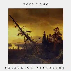 Ecce homo - Friedrich Nietzsche