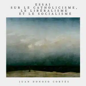 Essai sur le Catholicisme, le libéralisme et le socialisme couverture