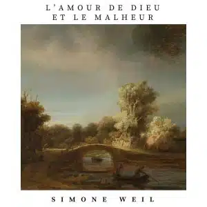 L'amour de Dieu et le malheur, Simone Weil