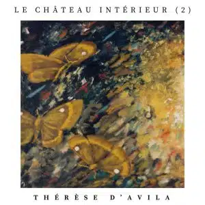 Le château intérieur 2, Sainte Thérèse d'Avila