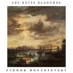 Les nuits blanches, Fiodor Dostoievski