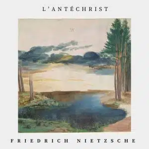 L'Antéchrist - Friedrich Nietzsche
