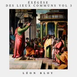 exégèse des lieux communs volume 3 - Léon Bloy