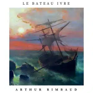 Le bateau ivre, Arthur Rimbaud